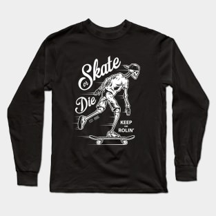 Skate or Die Skeleton Keep on Rollin Long Sleeve T-Shirt